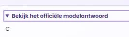 Uitklapknop Bekijk het officiële modelantwoord onder de feedback op een examenvraag